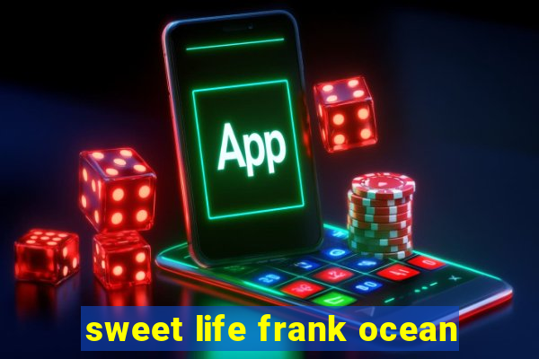 sweet life frank ocean